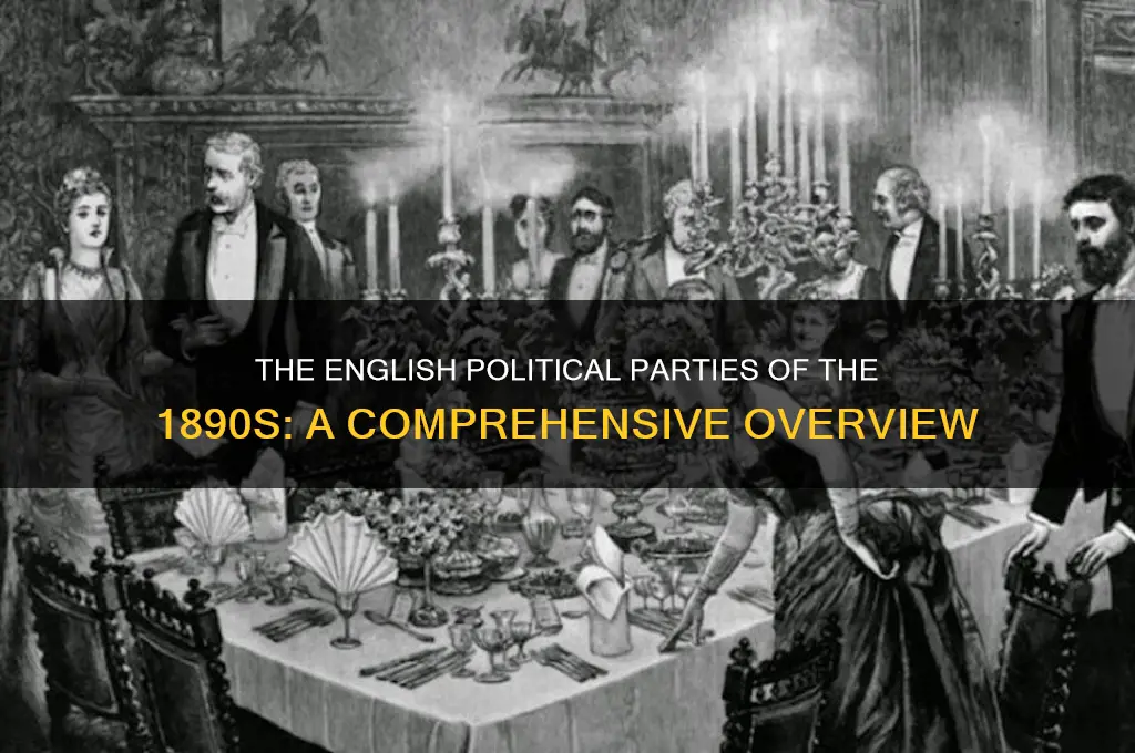 what were the the english political parties in 1890s