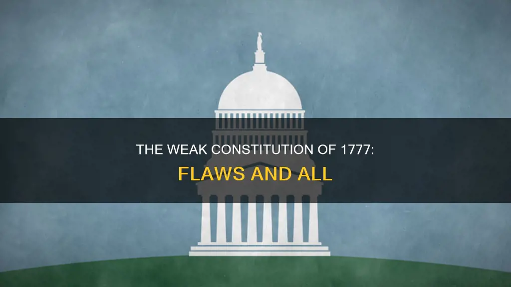 what were the weaknesses of the constitution of 1777