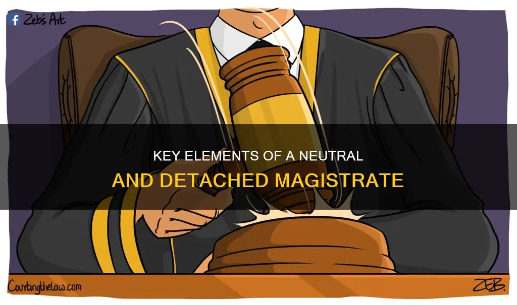what would constitute a neutral and detached magistrate