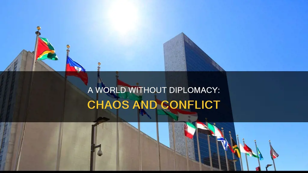 what would the world be like without diplomacy