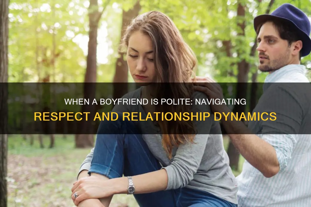 when a boyfriend i polite