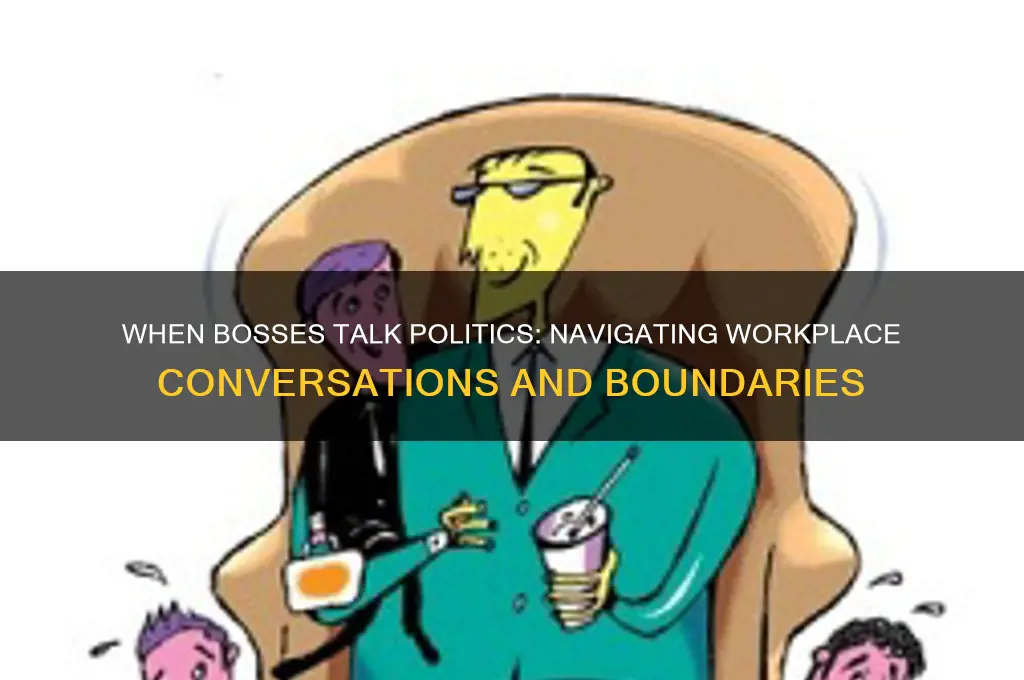 when bosses talk politics