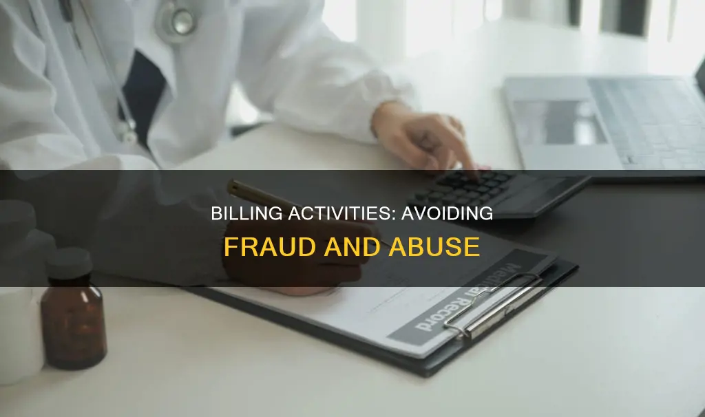 when conducting billing activities what constitutes fraud or abuse
