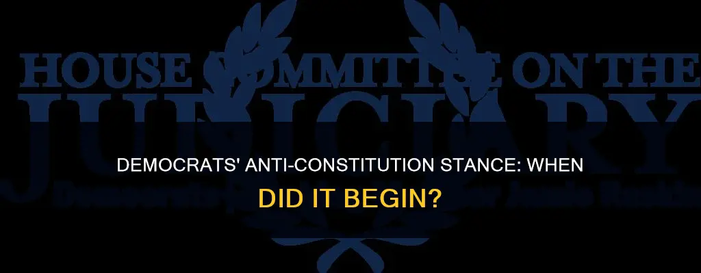 when did democrats start to hate thr constitution