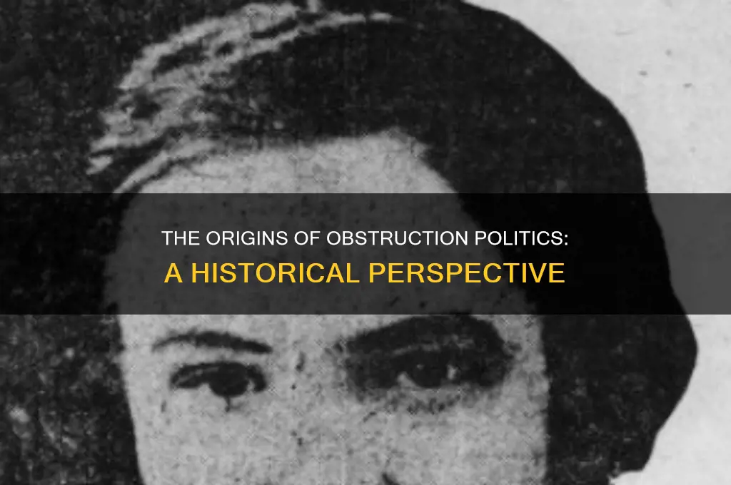 when did obstruction politics start