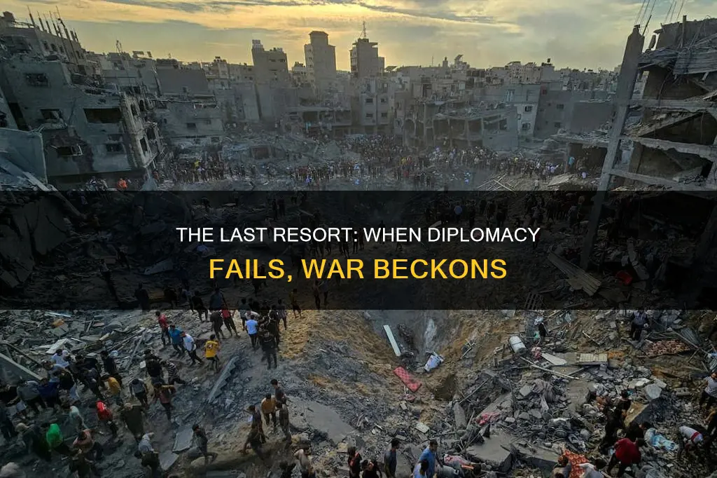 when diplomacy fails there is only one alternative