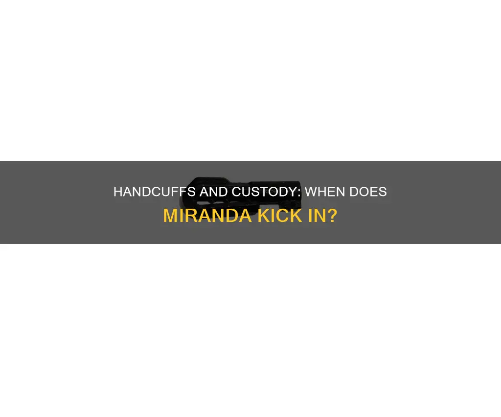 when does handcuffing constitute custody for purposes of miranda