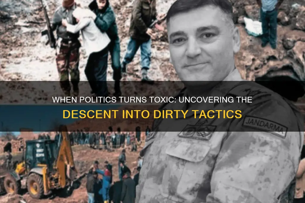 when does politics becomes dirty