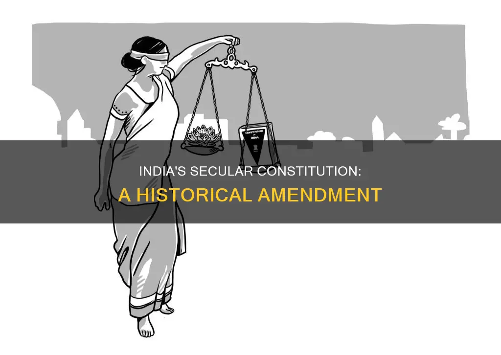 when indian constitution modified to include secularism