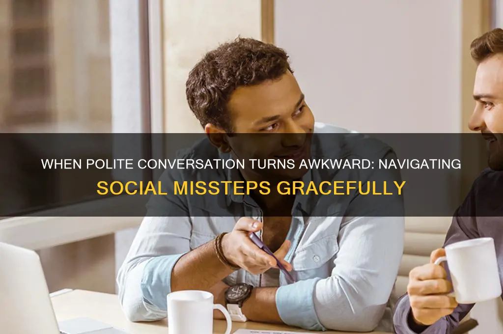 when polite conversation goes wrong