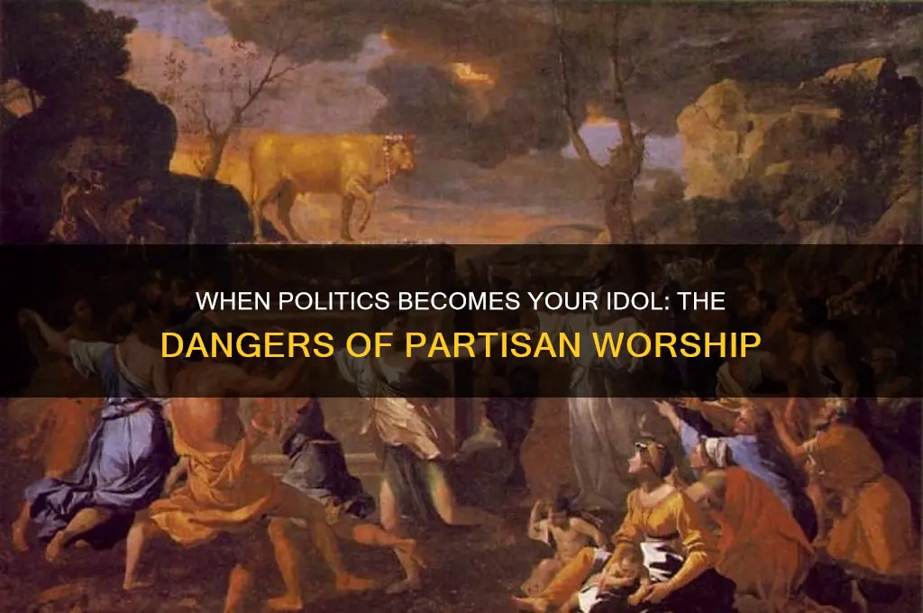 when politics becomes your idol