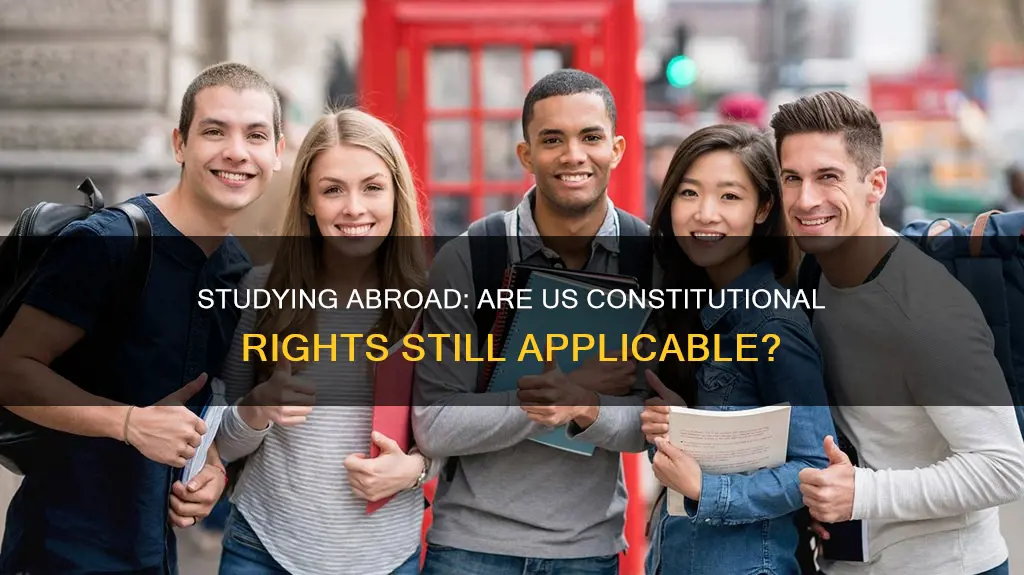 when studying abroad am i protected by the us constitution