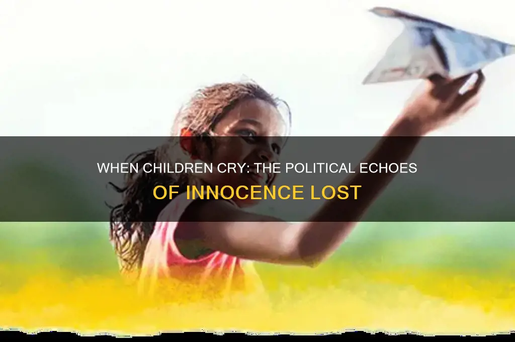 when the children cry political