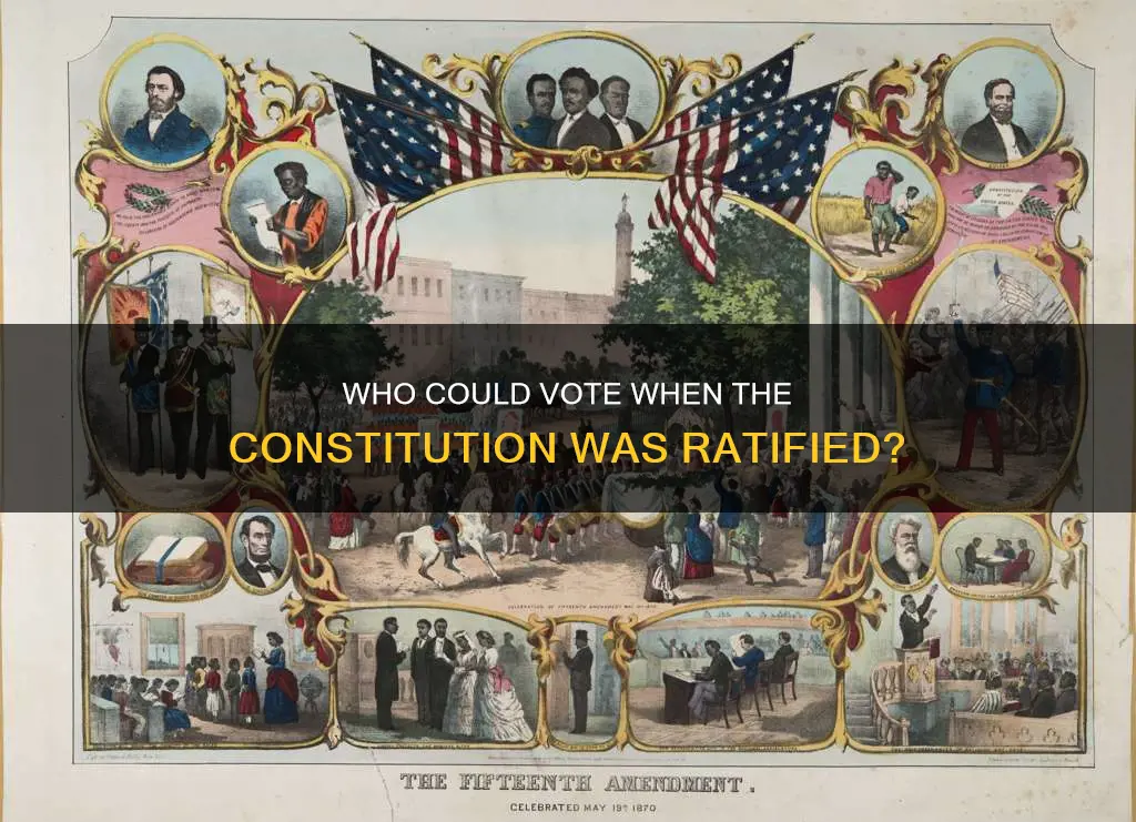 when the constitution was ratified who could vote