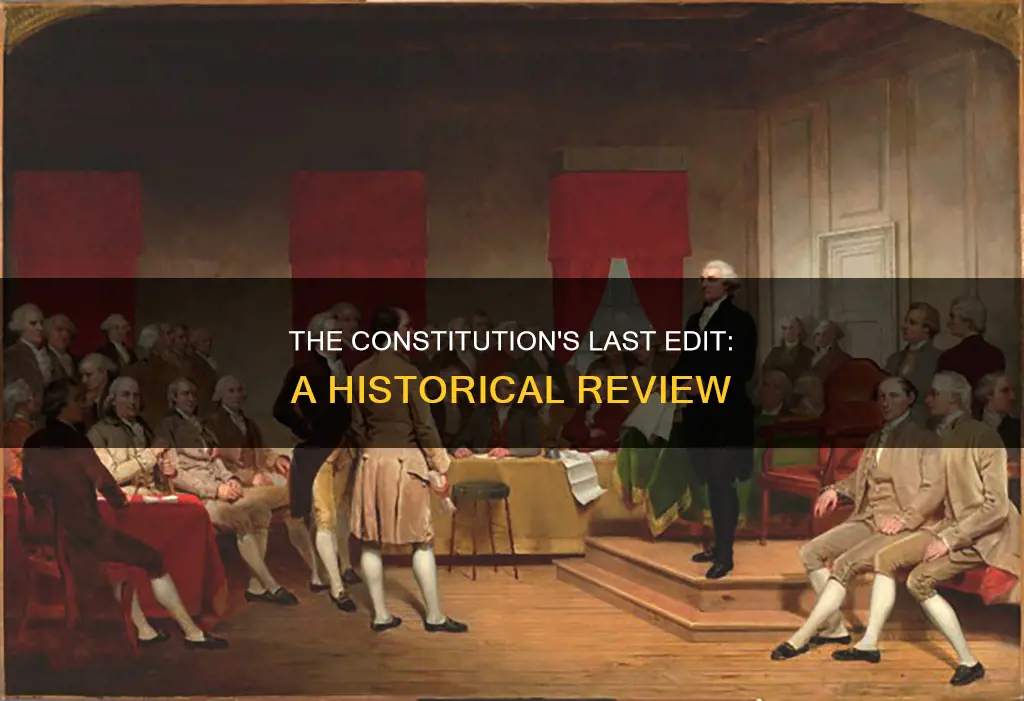 when was the last time the constitution was edited