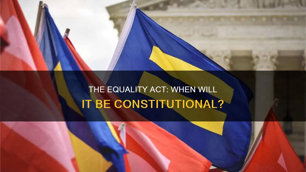 when will the equality act be added to the constitution