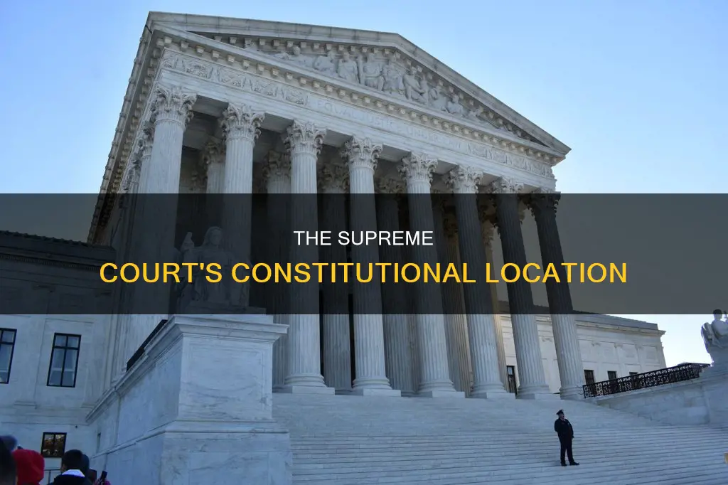 where is the supreme court locationed in the constitution