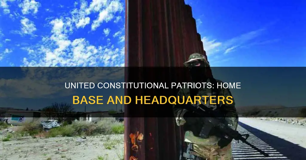 where is the united constitutional patriots home base