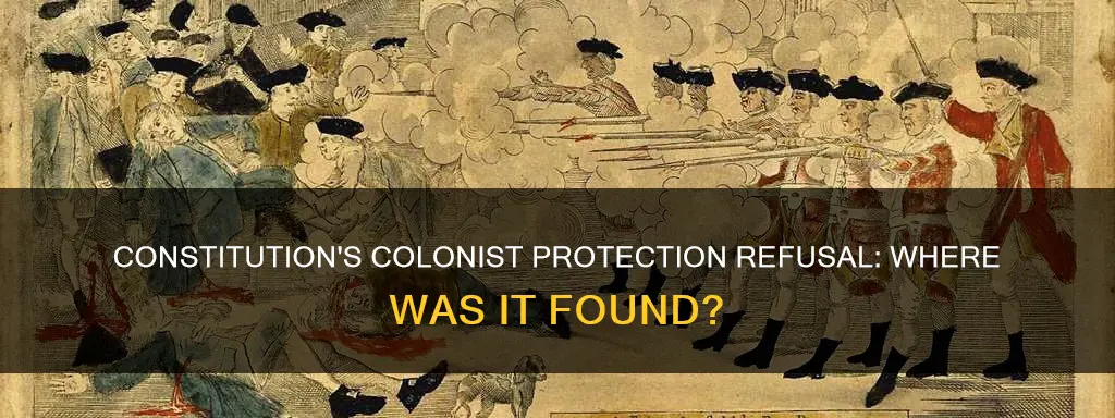 where was refusing to protect colonist found in the constitution