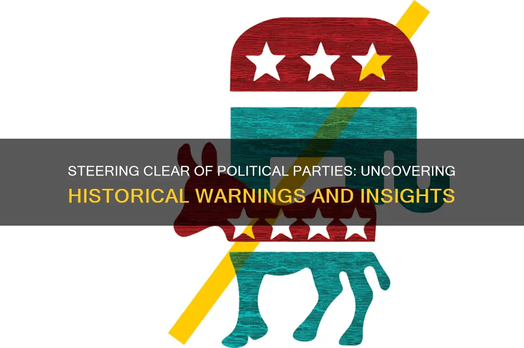 where were we warned to avoid political parties