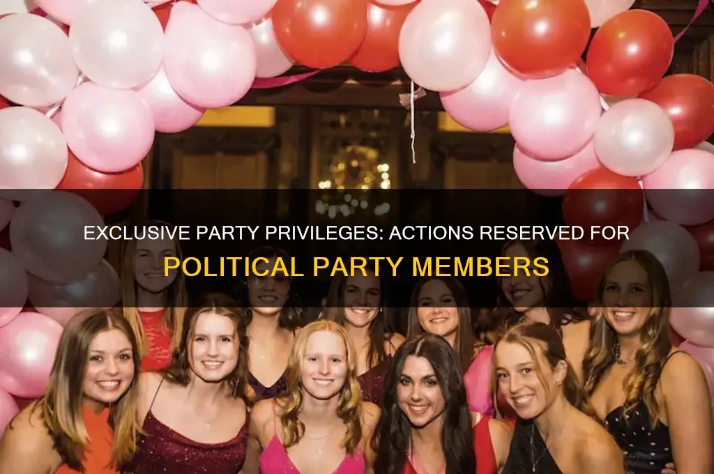 which action is restricted to members of a political party