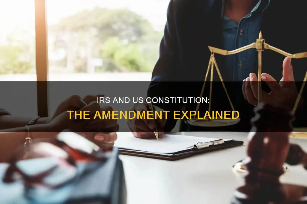 which amendment to the us constitution involves the irs