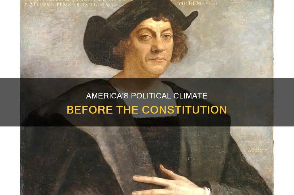 which best describes the political climate in pre-constitution america