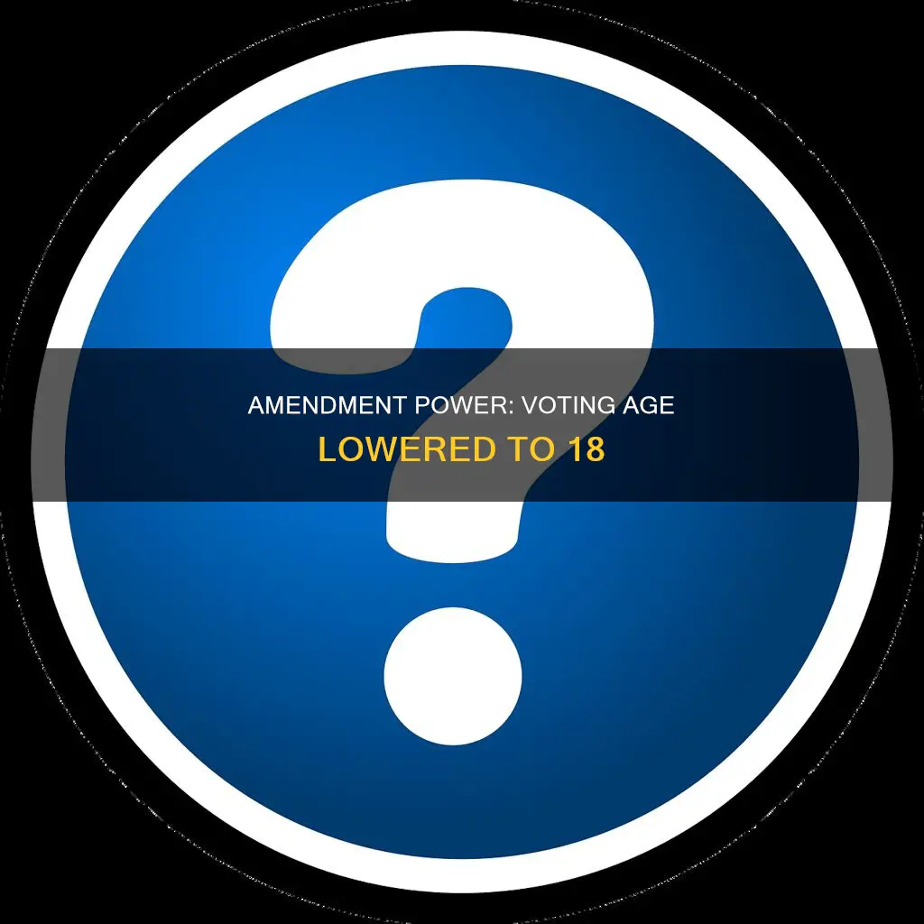 which constitutional amendment lowered the voting age to 18