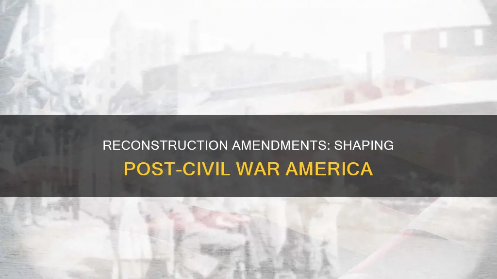 which constitutional amendments are considered the reconstruction amendments