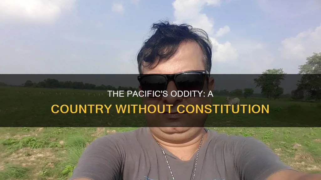 which country in the pacific has no constitution