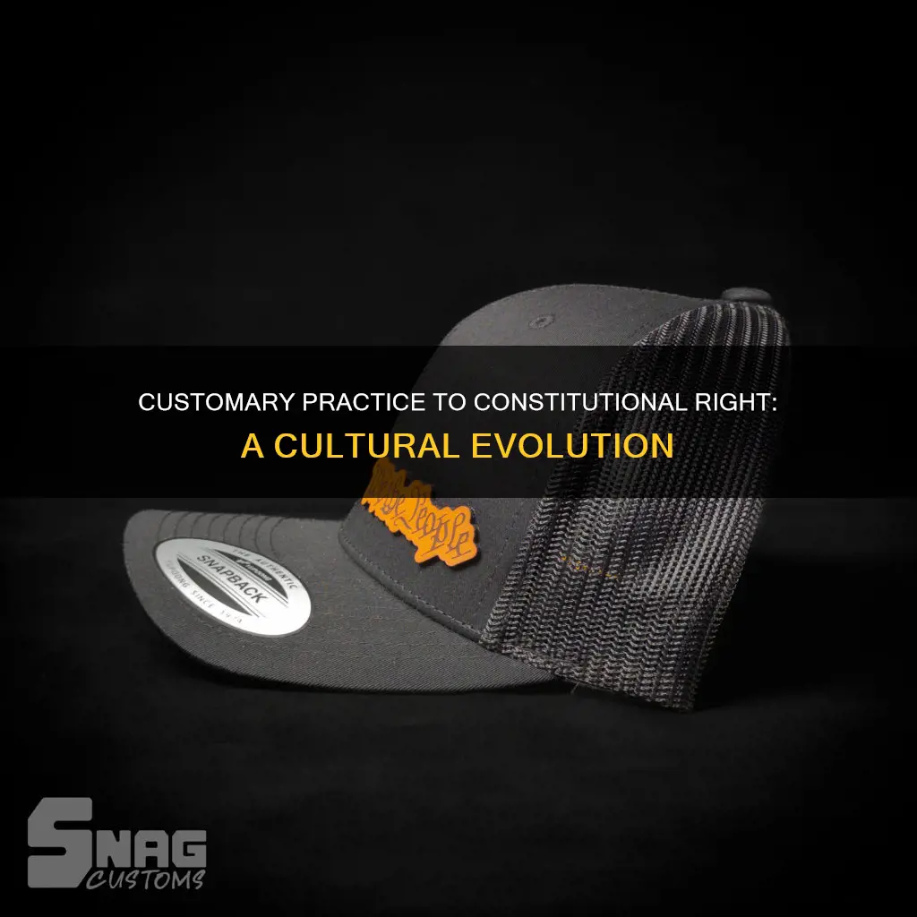 which custom eventually became part constitution