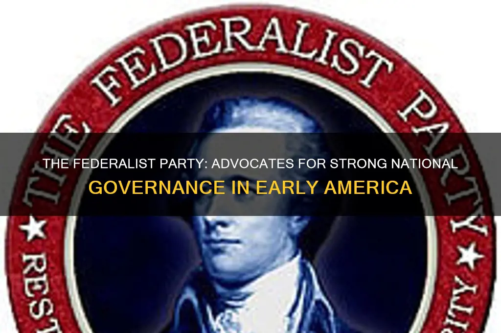 which early political party believed in a strong national government