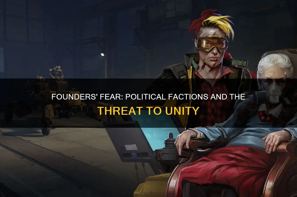 which founders feared political factions