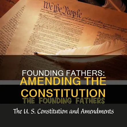 which founding father wanted to amend the constitution
