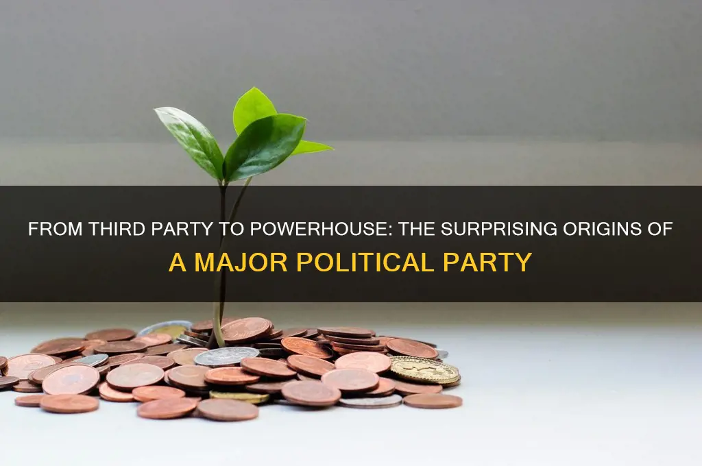 which major political party began as a third party