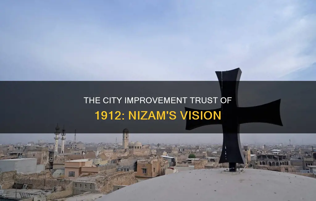 which nizam constituted a city improve trust in 1912