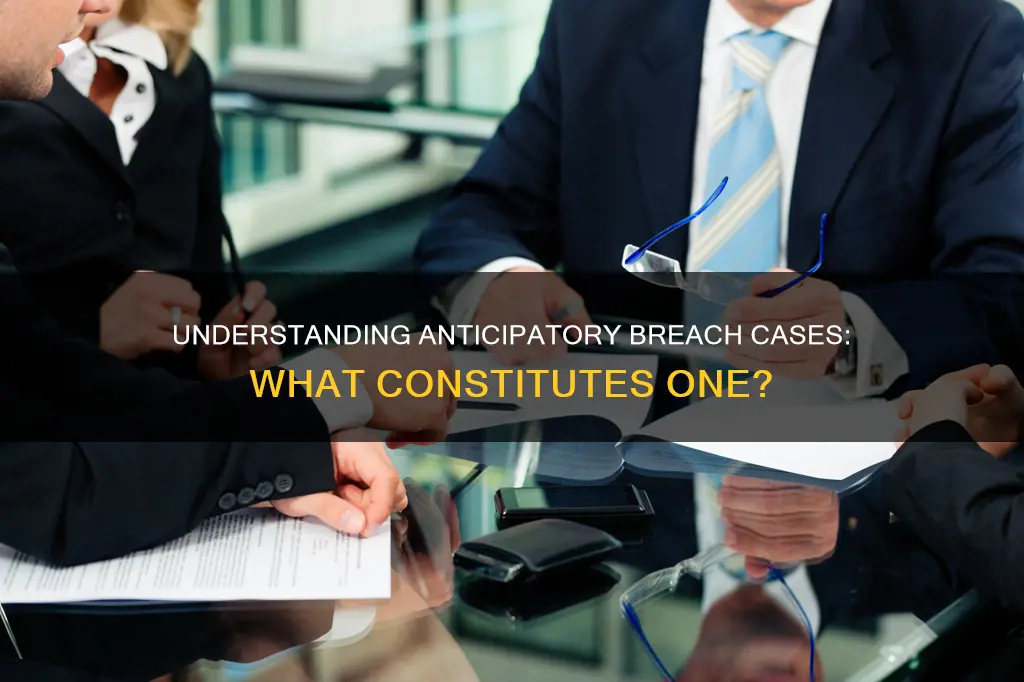 which of the following constitutes a case of anticipatory breach