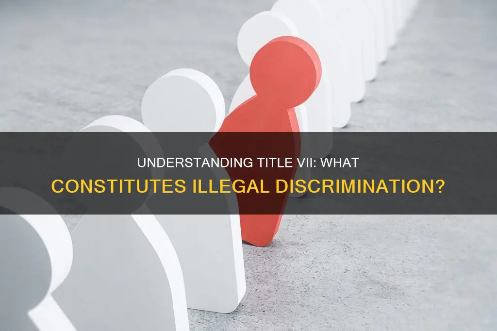 which of the following constitutes illegal discrimination under title vii
