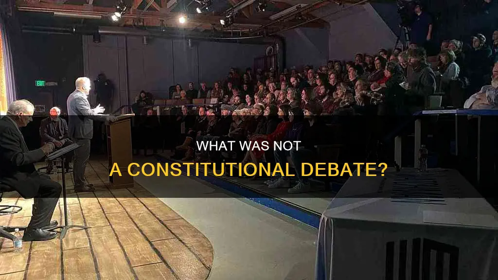 which of the following was not a constitutional debate
