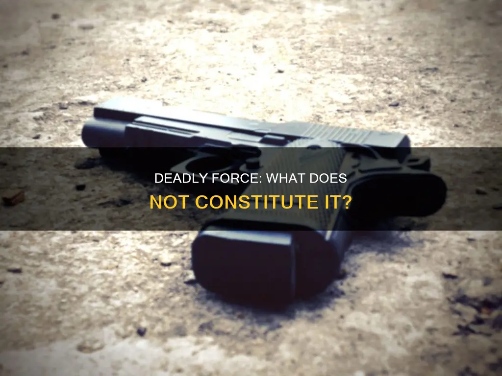 which of the following would not constitute deadly force