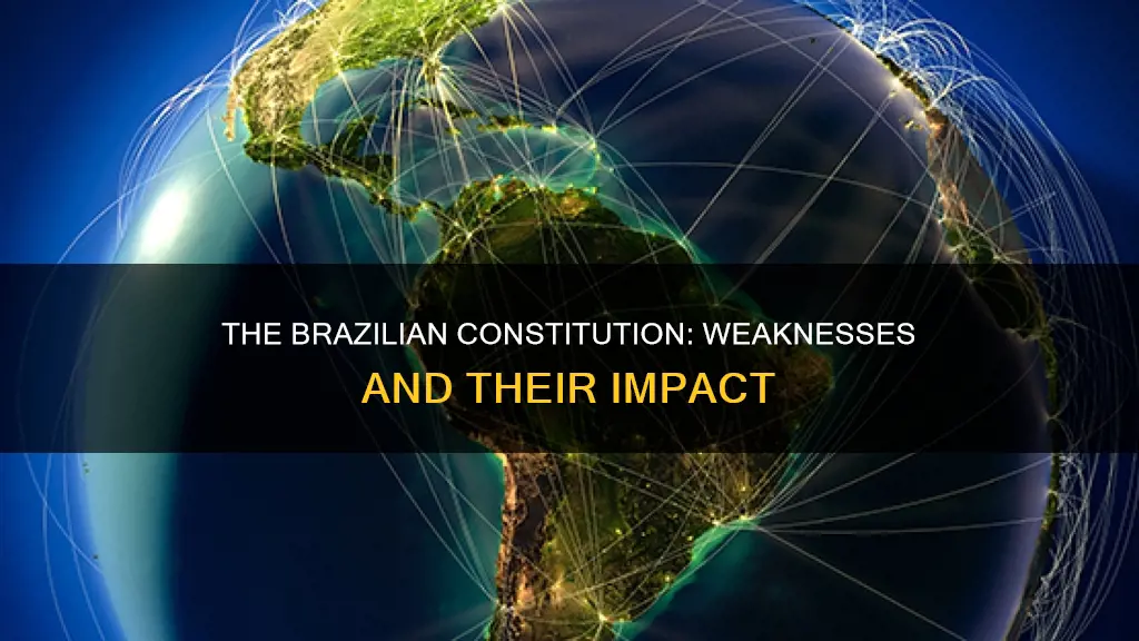 which of these is a weakness of the brazilian constitution