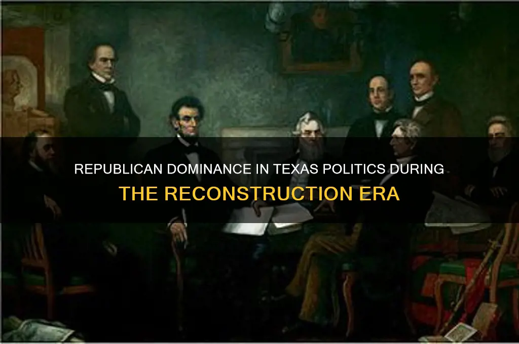 which party dominated texas politics during reconstruction