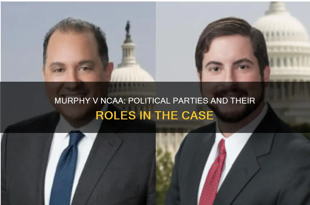 which political parties were involved in murphy v ncaa