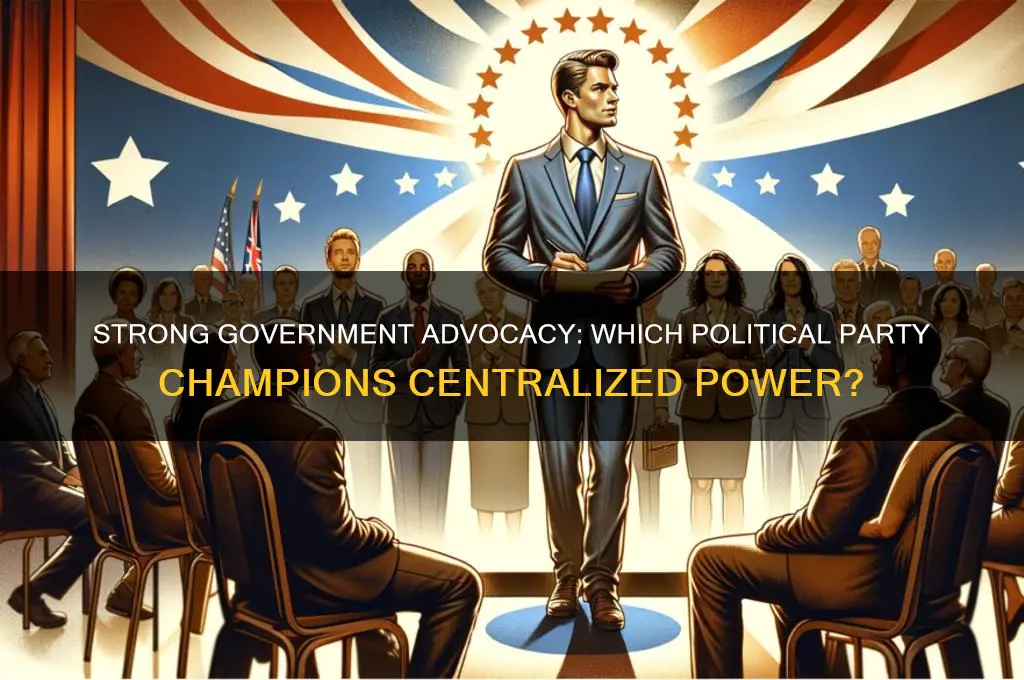 which political party believed in a strong government