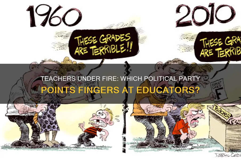 which political party blames teachers