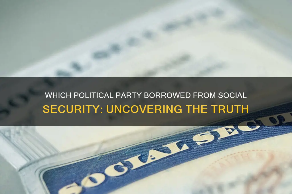 which political party borrowed from social security
