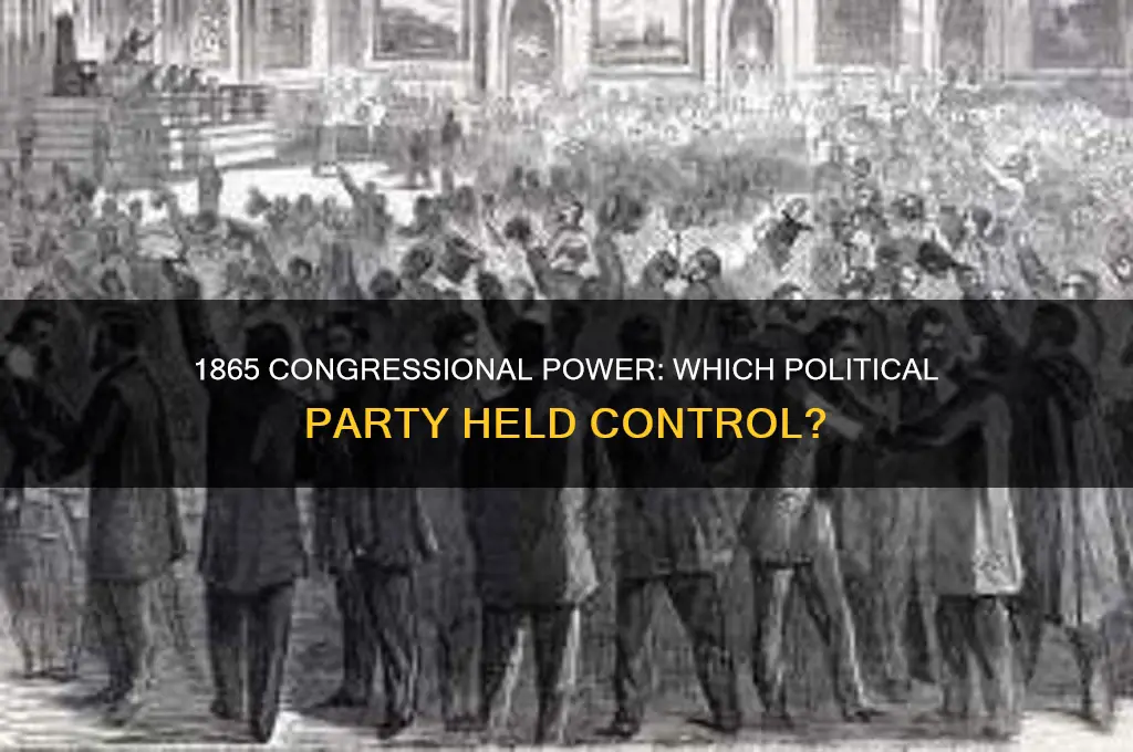 which political party controlled congress in 1865