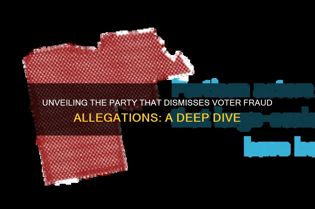 which political party denies voter fraud