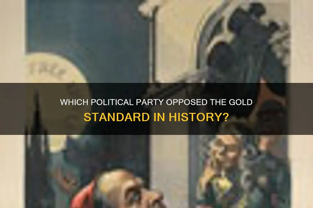 which political party did not support the gold standard