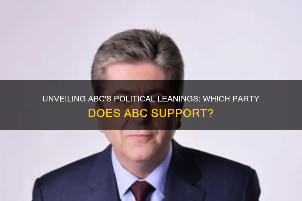 which political party does abc supoprt